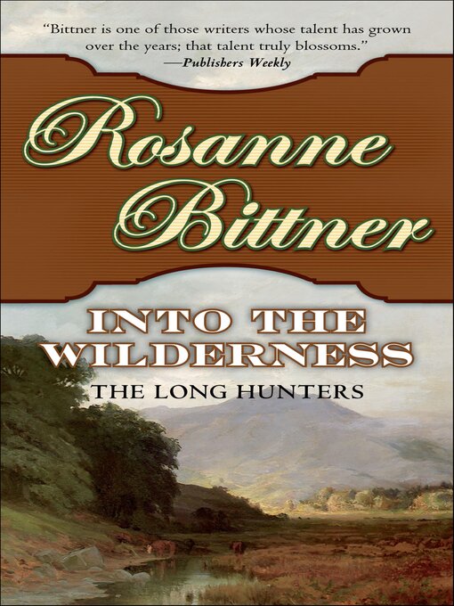 Title details for Into the Wilderness by Rosanne Bittner - Available